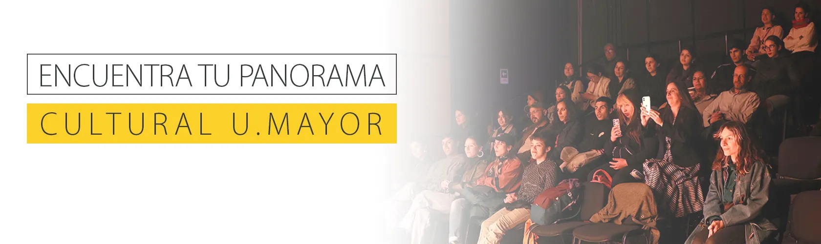 Encuentra tu panorama cultural - Universidad Mayor