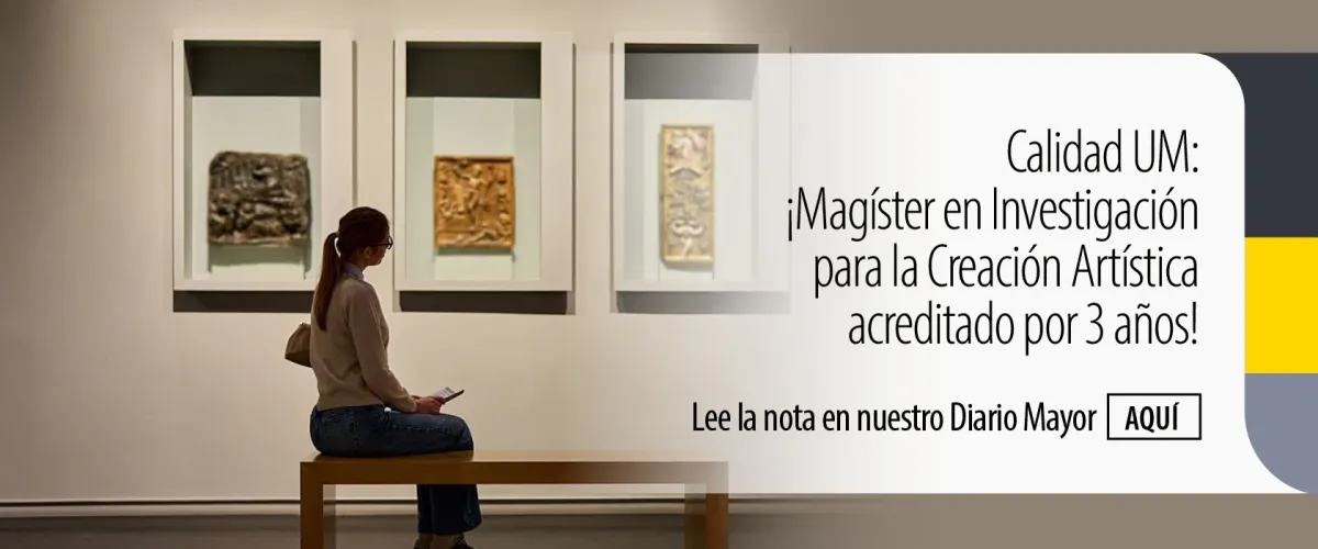 Magíster en Investigación para la Creación Artística UM obtiene su primera acreditación ante la CNA